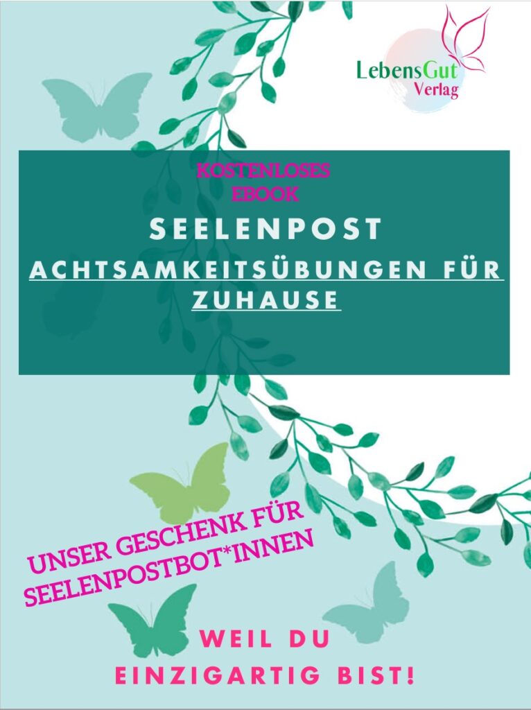 Mit dem kostenlosen Ebook "Seelenpost" vom Lebensgut Verlag holst du dir mehr Dankbarkeit für die kleinen Dinge und Aufmerksamkeit für dich selbst  in dein Leben.